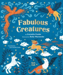 Fabulous Creatures : Legendary Animals from Around the World