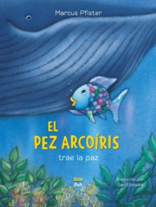 El Pez Arcoiris trae la paz (Spanish Edition) : Rainbow Fish