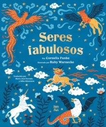 Seres fabulosos : criaturas mitologicas de todo el mundo