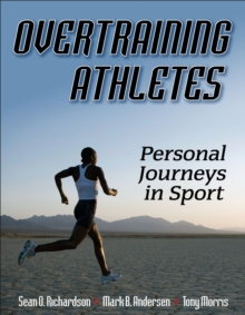 Overtraining Athletes : Personal Journeys in Sport, Hardback Book Overtraining Athletes : Personal Journeys in Sport, Hardback Book