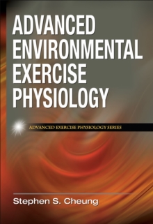 Advanced Environmental Exercise Physiology, Hardback Book Advanced Environmental Exercise Physiology, Hardback Book
