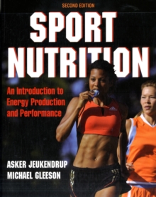 Sport Nutrition : An Introduction to Energy Production and Performance, Paperback / softback Book Sport Nutrition : An Introduction to Energy Production and Performance, Paperback / softback Book