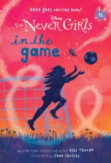 Never Girls #12: In the Game (Disney: The Never Girls)