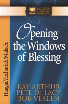 Opening the Windows of Blessing : Haggai, Zechariah, Malachi, Paperback Book Opening the Windows of Blessing : Haggai, Zechariah, Malachi, Paperback Book