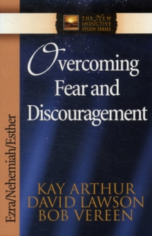 Overcoming Fear and Discouragement : Ezra, Nehemiah, Esther, Paperback / softback Book Overcoming Fear and Discouragement : Ezra, Nehemiah, Esther, Paperback / softback Book