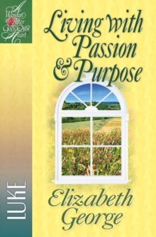 Living with Passion and Purpose : Luke, Paperback / softback Book Living with Passion and Purpose : Luke, Paperback / softback Book