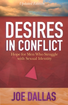 Desires in Conflict : Hope for Men Who Struggle with Sexual Identity, Paperback Book Desires in Conflict : Hope for Men Who Struggle with Sexual Identity, Paperback Book