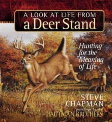 A Look at Life from a Deer Stand Gift Edition : Hunting for the Meaning of Life, Hardback Book A Look at Life from a Deer Stand Gift Edition : Hunting for the Meaning of Life, Hardback Book