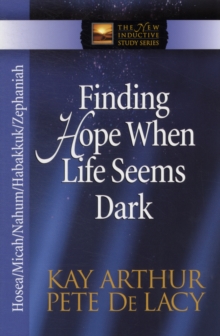 Finding Hope When Life Seems Dark : Hosea, Micah, Nahum, Habakkuk, and Zephaniah, Paperback Book Finding Hope When Life Seems Dark : Hosea, Micah, Nahum, Habakkuk, and Zephaniah, Paperback Book