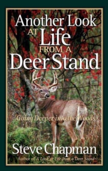 Another Look at Life from a Deer Stand : Going Deeper into the Woods, Paperback / softback Book Another Look at Life from a Deer Stand : Going Deeper into the Woods, Paperback / softback Book