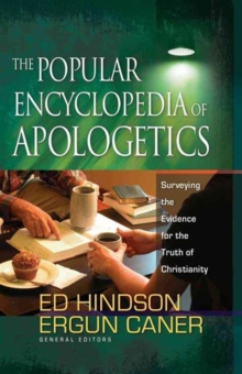 The Popular Encyclopedia of Apologetics : Surveying the Evidence for the Truth of Christianity, Hardback Book The Popular Encyclopedia of Apologetics : Surveying the Evidence for the Truth of Christianity, Hardback Book