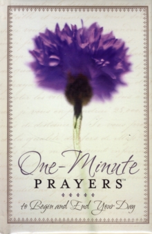 One-Minute Prayers to Begin and End Your Day, Hardback Book One-Minute Prayers to Begin and End Your Day, Hardback Book