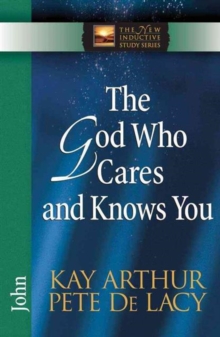 The God Who Cares and Knows You : John, Paperback Book The God Who Cares and Knows You : John, Paperback Book