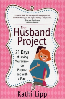 The Husband Project : 21 Days of Loving Your Man-on Purpose and with a Plan, Paperback / softback Book The Husband Project : 21 Days of Loving Your Man-on Purpose and with a Plan, Paperback / softback Book
