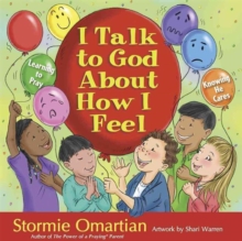 I Talk to God About How I Feel : Learning to Pray, Knowing He Cares, Hardback Book I Talk to God About How I Feel : Learning to Pray, Knowing He Cares, Hardback Book