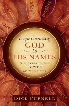 Experiencing God by His Names : Discovering the Power of Who He Is, Paperback / softback Book Experiencing God by His Names : Discovering the Power of Who He Is, Paperback / softback Book