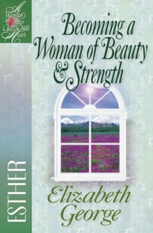 Becoming a Woman of Beauty and Strength : Esther, EPUB eBook Becoming a Woman of Beauty and Strength : Esther, EPUB eBook