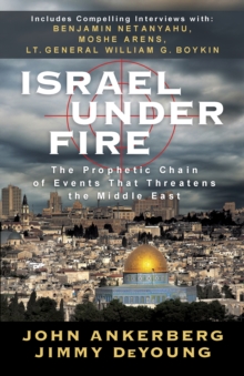 Israel Under Fire : The Prophetic Chain of Events That Threatens the Middle East