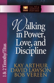 Walking in Power, Love, and Discipline : 1 and 2 Timothy and Titus, EPUB eBook Walking in Power, Love, and Discipline : 1 and 2 Timothy and Titus, EPUB eBook