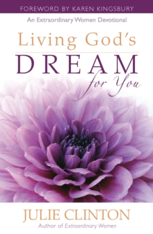 Living God's Dream for You : An Extraordinary Women Devotional