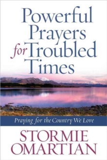 Powerful Prayers for Troubled Times : Praying for the Country We Love, Paperback / softback Book Powerful Prayers for Troubled Times : Praying for the Country We Love, Paperback / softback Book