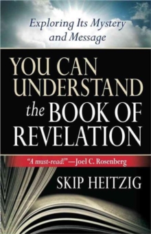 You Can Understand the Book of Revelation : Exploring Its Mystery and Message, Paperback / softback Book You Can Understand the Book of Revelation : Exploring Its Mystery and Message, Paperback / softback Book