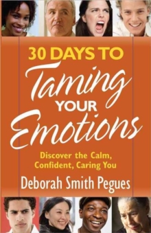 30 Days to Taming Your Emotions : Discover the Calm, Confident, Caring You, Paperback Book 30 Days to Taming Your Emotions : Discover the Calm, Confident, Caring You, Paperback Book