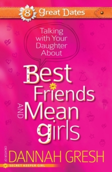 Talking with Your Daughter About Best Friends and Mean Girls, Paperback / softback Book Talking with Your Daughter About Best Friends and Mean Girls, Paperback / softback Book