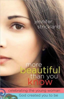 More Beautiful Than You Know : Celebrating the Young Woman God Created You to Be, Paperback / softback Book More Beautiful Than You Know : Celebrating the Young Woman God Created You to Be, Paperback / softback Book