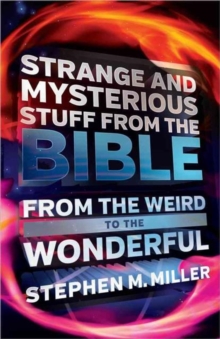 Strange and Mysterious Stuff from the Bible : From the Weird to the Wonderful, Paperback Book Strange and Mysterious Stuff from the Bible : From the Weird to the Wonderful, Paperback Book