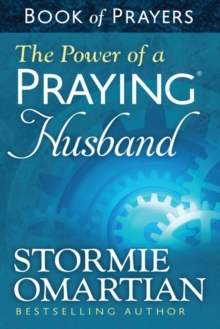The Power of a Praying Husband Book of Prayers, Paperback / softback Book The Power of a Praying Husband Book of Prayers, Paperback / softback Book