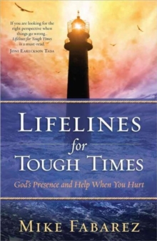 Lifelines for Tough Times : God's Presence and Help When You Hurt, Paperback / softback Book Lifelines for Tough Times : God's Presence and Help When You Hurt, Paperback / softback Book