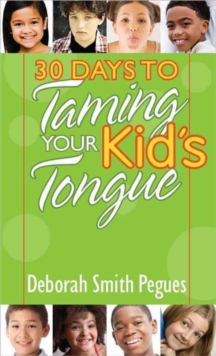 30 Days to Taming Your Kid's Tongue, Paperback / softback Book 30 Days to Taming Your Kid's Tongue, Paperback / softback Book
