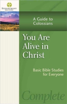 You Are Alive in Christ : A Guide to Colossians, Paperback / softback Book You Are Alive in Christ : A Guide to Colossians, Paperback / softback Book