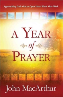 A Year of Prayer : Approaching God with an Open Heart Week After Week