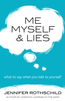 Me, Myself, and Lies : What to Say When You Talk to Yourself