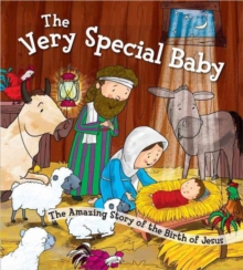 The Very Special Baby : The Amazing Story of the Birth of Jesus, Hardback Book The Very Special Baby : The Amazing Story of the Birth of Jesus, Hardback Book