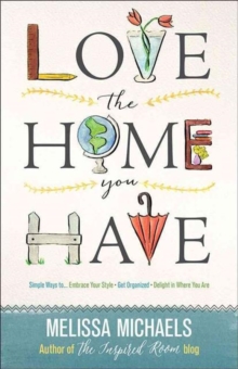 LOVE THE HOME YOU HAVE, Paperback Book LOVE THE HOME YOU HAVE, Paperback Book