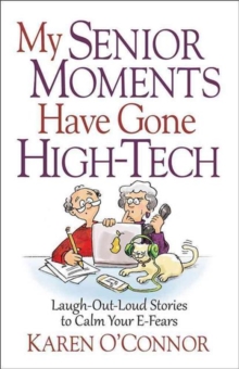 MY SENIOR MOMENTS HAVE GONE HIGHTECH, Paperback Book MY SENIOR MOMENTS HAVE GONE HIGHTECH, Paperback Book