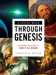 A Visual Walk Through Genesis : Exploring the Story of How It All Began