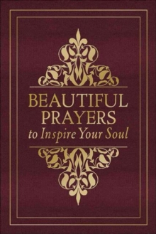 BEAUTIFUL PRAYERS TO INSPIRE YOUR SOUL, Hardback Book BEAUTIFUL PRAYERS TO INSPIRE YOUR SOUL, Hardback Book