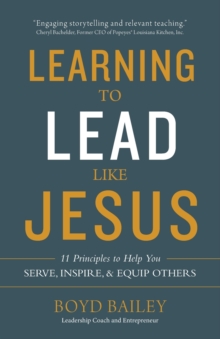 Learning To Lead Like Jesus : 11 Principles To Help You Serve, Inspire, And Equip Others