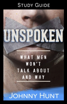 The Unspoken Study Guide : What Men Won't Talk About and Why