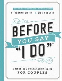 Before You Say "I Do" : A Marriage Preparation Guide For Couples