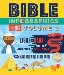 Bible Infographics For Kids Volume 2 : Light And Dark, Heroes And Villains, And Mind-Blowing Bible Facts