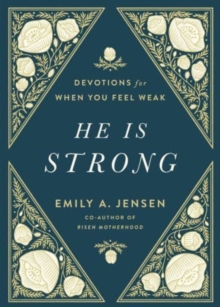 He Is Strong : Devotions for When You Feel Weak