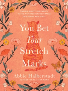 Harvest House Publishers,U.S. You Bet Your Stretch Marks , Finding Beauty And Worth In The Ways Motherhood Marks Our Bodies And Souls