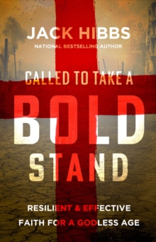Called to Take a Bold Stand : Resilient and Effective Faith for a Godless Age