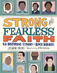 Strong and Fearless Faith : 52 Inspiring Stories of Black Believers