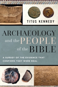 Archaeology and the People of the Bible : Exploring the Evidence for the Historical Existence of Bible Characters